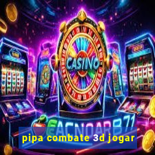 pipa combate 3d jogar